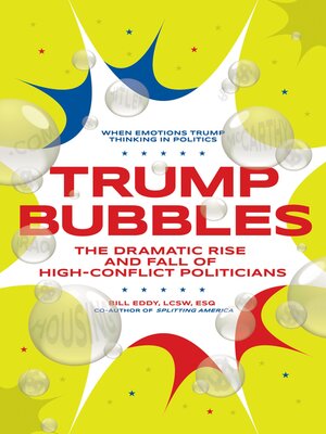 cover image of Trump Bubbles: the Dramatic Rise and Fall of High-Conflict Politicians
